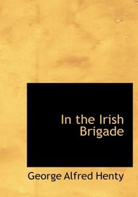 In the Irish Brigade (Large Print Edition)