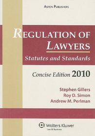 Regulation of Lawyers: Statutes and Standards, 2010 (Concise Edition)