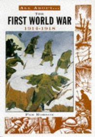 All About the First World War 1914-18 (All About S.)