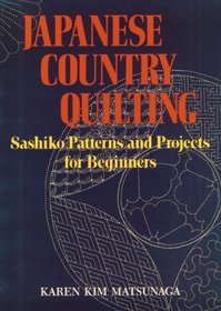 Japanese Country Quilting: Sashiko Patterns and Projects for Beginners