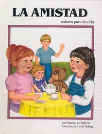 LA Amistad (Valores Para La Vida) (Spanish Edition)