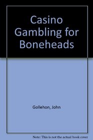 Casino Gambling for Boneheads