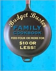 Budget Buster Family Cookbook: Feed Four or More for $10 or Less!