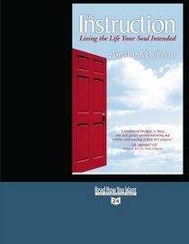 The Instruction (Volume 1 of 2) (EasyRead Super Large 24pt Edition): Living the Life Your Soul Intended