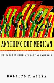 Anything but Mexican: Chicanos in Contemporary Los Angeles (Haymarket Series)