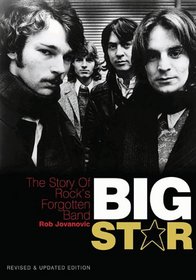 Big Star: The Story Of Rock's Forgotten Band (Revised & Updated Edition)
