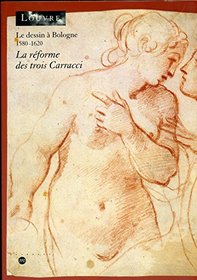 Le dessin a Bologne, 1580-1620: La reforme des trois Carracci (French Edition)