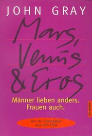 Mars, Venus und Eros. Mnner lieben anders. Frauen auch.