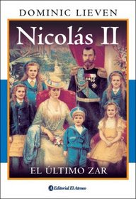 Nicolas II/ Nicholas II, Emperor of All the Russias: El Ultimo Zar / the Last Czar