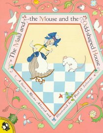 The Maid and the Mouse and the Odd-Shaped House: A Story in Rhyme (A Puffin Unicorn)