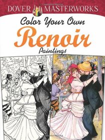 Dover Masterworks: Color Your Own Renoir Paintings