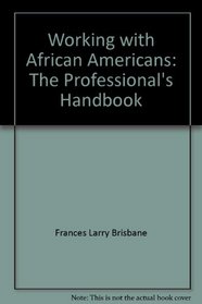 Working with African Americans: The Professional's Handbook
