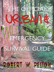 The Official Urban and Wilderness Emergency Survival Guide