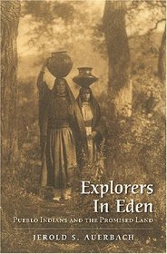 Explorers in Eden: Pueblo Indians and the Promised Land