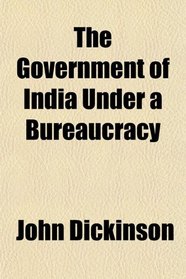 The Government of India Under a Bureaucracy