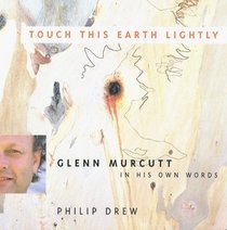 Touch This Earth Lightly:  Glenn Murcutt in His Own Words