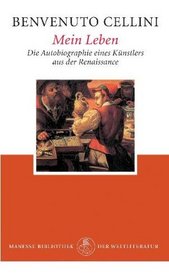 Mein Leben. Die Autobiographie eines Knstlers aus der Renaissance.