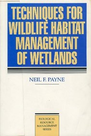 Techniques for Wildlife Habitat Management of Wetlands (Mcgraw-Hill Biological Resource Management Series)