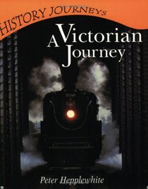 A Victorian Journey (History Journeys S.)