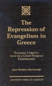The  Repression of Evangelism in Greece: European Litigation vis-a-vis a Closed Religious Establishment