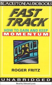 Fast Track: How to Gain and Keep Momentum