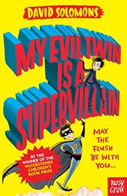 My Evil Twin Is a Supervillain: By the winner of the Waterstones Children's Book Prize (My Brother is a Superhero)