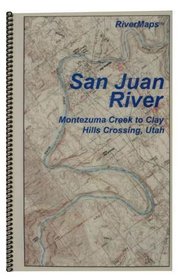 Guide to the San Juan River: Montezuma Creek to Clay Hills Crossing, Utah