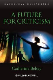 A Future for Criticism (Blackwell Manifestos)