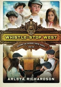 Whistle-Stop West (Beyond the Orphan Train)