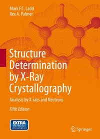Structure Determination by X-Ray Crystallography: Analysis by X-rays and Neutrons