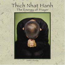 Thich Nhat Hanh: The Energy of Prayer 2008 Calendar