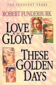 Love and Glory/These Golden Days Innocent Years Books 1 & 2