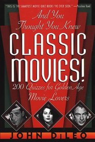 And You Thought You Knew Classic Movies: A Quiz Book