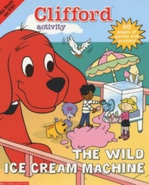 Clifford the Big Red Dog: The Wild Ice Cream Machine Activity Book