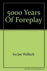 5000 years of foreplay