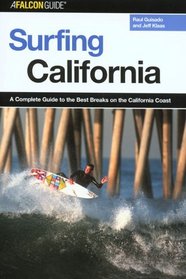 Surfing California : A Complete Guide to the Best Breaks on the California Coast (Surfing Series)