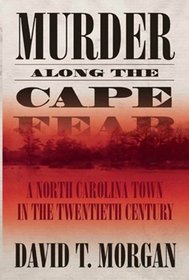 Murder Along the Cape Fear: A North Carolina Town in the Twentieth Century