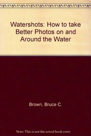 Watershots: How to Take Better Photos on and Around the Water