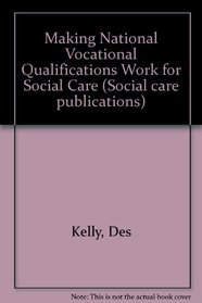 Making National Vocational Qualifications Work for Social Care (Social Care Publications)