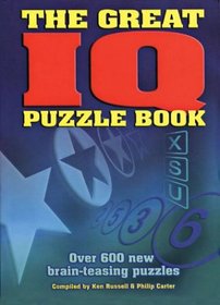 The Great IQ Puzzle Book: Over 600 New Brain-Teasing Puzzles