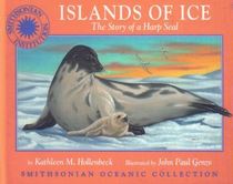 Islands of Ice: The Story of a Harp Seal (Smithsonian Oceanic Collection)