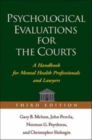 Psychological Evaluations for the Courts, Third Edition: A Handbook for Mental Health Professionals and Lawyers