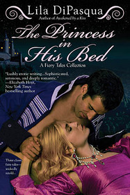 The Princess in His Bed: The Marquis' New Clothes / The Lovely Duckling / The Princess and the Diamonds (Fiery Tales Collection)