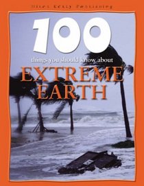 Extreme Earth (100 Things You Should Know About...)