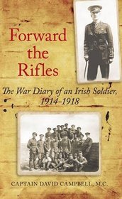 Forward the Rifles: The War Diary of an Irish Soldier, 1914-1918