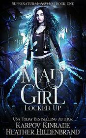 Mad Girl: Locked Up: (Supernatural Asylum Book 1)