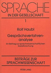 Gesprachsverfahrenanalyse: Ein Beitrag zur sprachwissenschaftlichen Sozialforschung (Sprache in der Gesellschaft) (German Edition)
