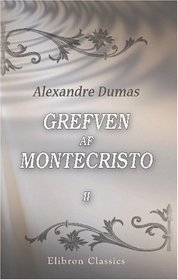 Grefven af Montecristo: Af Alexandre Dumas. Delen 2 (Swedish Edition)