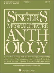 The Singer's Musical Theatre Anthology - Volume 3 : Tenor (Singer's Musical Theatre Anthology)