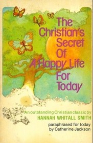 The Christian's Secret Of a Happy Life for Today